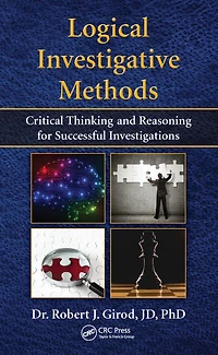 Logical Investigative Methods: Critical Thinking and Reasoning for Successful Investigations