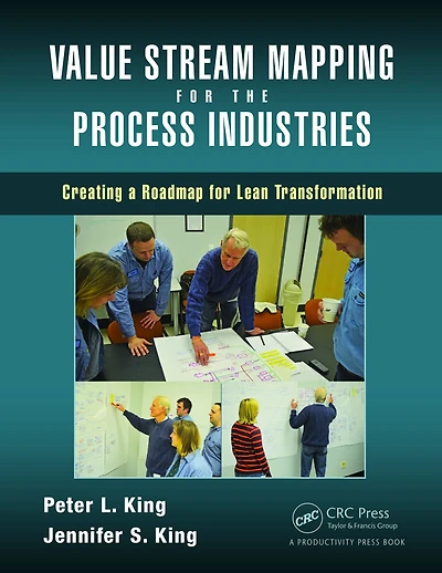 Value Stream Mapping for the Process Industries: Creating a Roadmap Lean Transformation