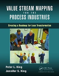Value Stream Mapping for the Process Industries: Creating a Roadmap Lean Transformation