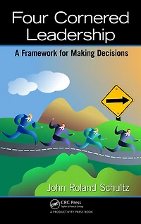 Four-Cornered Leadership: A Framework for Making Decisions