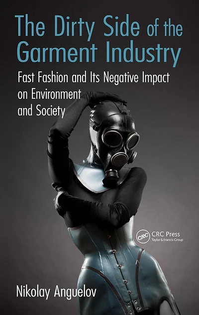 the Dirty Side of Garment Industry: Fast Fashion and Its Negative Impact on Environment Society