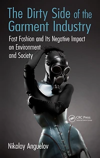 the Dirty Side of Garment Industry: Fast Fashion and Its Negative Impact on Environment Society