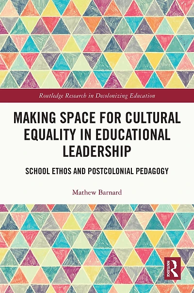 Making Space for Cultural Equality Educational Leadership: School Ethos and Postcolonial Pedagogy