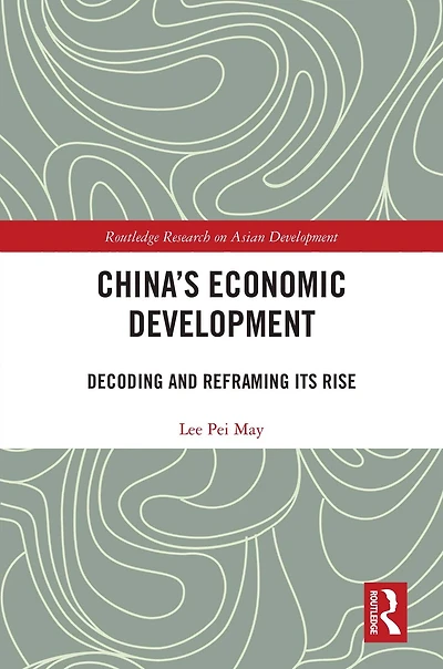 China's Economic Development: Decoding and Reframing its Rise