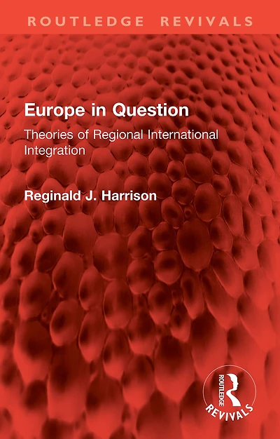 Europe Question: Theories of Regional International Integration