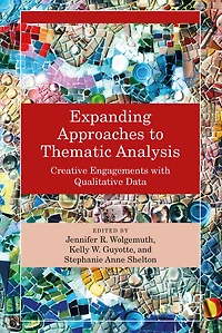 Expanding Approaches to Thematic Analysis: Creative Engagements with Qualitative Data