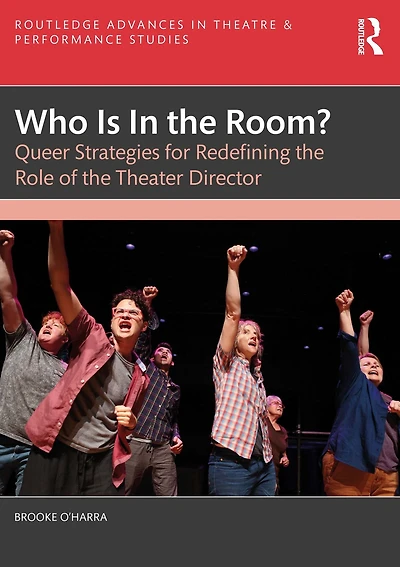 Who Is the Room?: Queer Strategies for Redefining Role of Theater Director