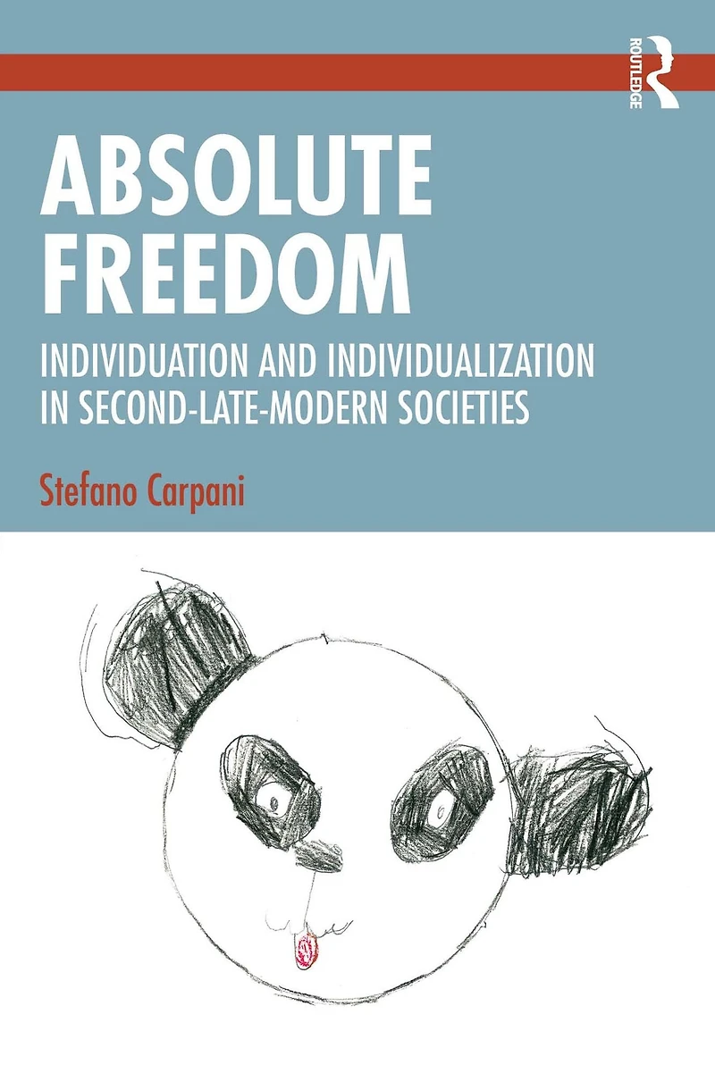 Absolute Freedom: Individuation and Individualization Second-Late-Modern Societies