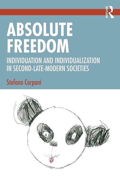 Absolute Freedom: Individuation and Individualization Second-Late-Modern Societies