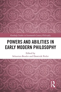 Powers and Abilities Early Modern Philosophy