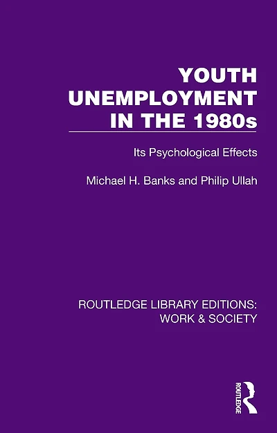 Youth Unemployment the 1980s: Its Psychological Effects
