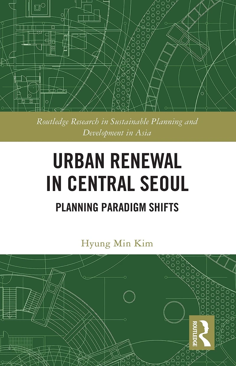 Urban Renewal Central Seoul: Planning Paradigm Shifts