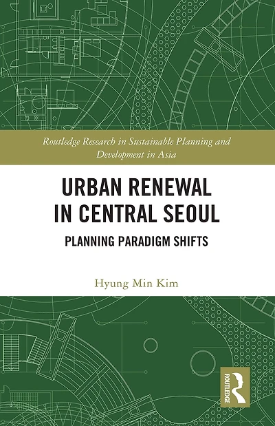 Urban Renewal Central Seoul: Planning Paradigm Shifts