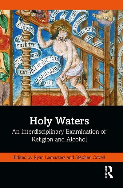 Holy Waters: An Interdisciplinary Examination of Religion and Alcohol