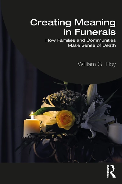 Creating Meaning Funerals: How Families and Communities Make Sense of Death