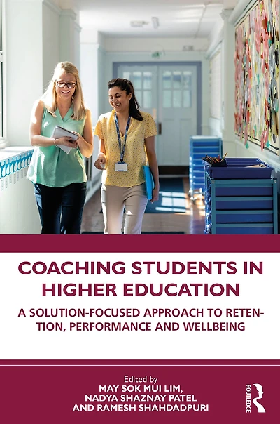 Coaching Students Higher Education: A Solution-Focused Approach to Retention, Performance and Wellbeing