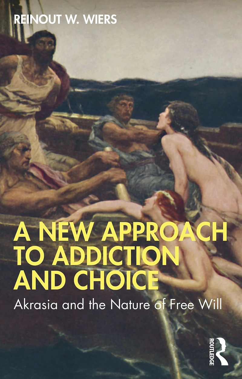 A New Approach to Addiction and Choice: Akrasia the Nature of Free Will
