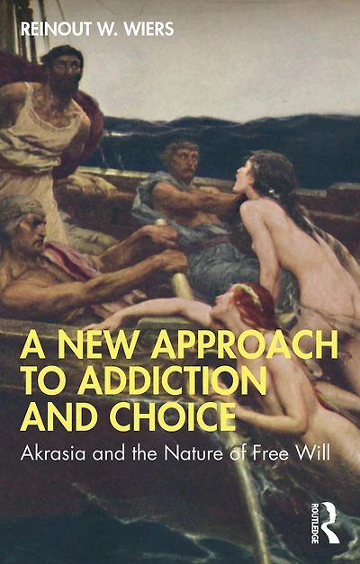 A New Approach to Addiction and Choice: Akrasia the Nature of Free Will