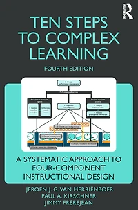Ten Steps to Complex Learning: A Systematic Approach Four-Component Instructional Design