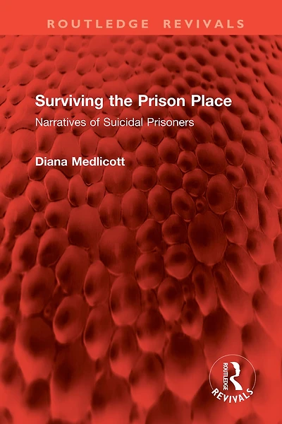 Surviving the Prison Place: Narratives of Suicidal Prisoners