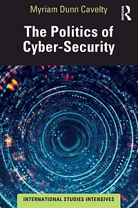 The Politics of Cyber-Security