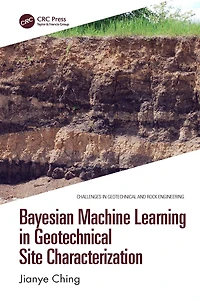 Bayesian Machine Learning Geotechnical Site Characterization