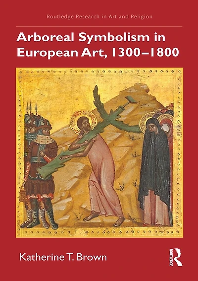 Arboreal Symbolism European Art, 1300-1800
