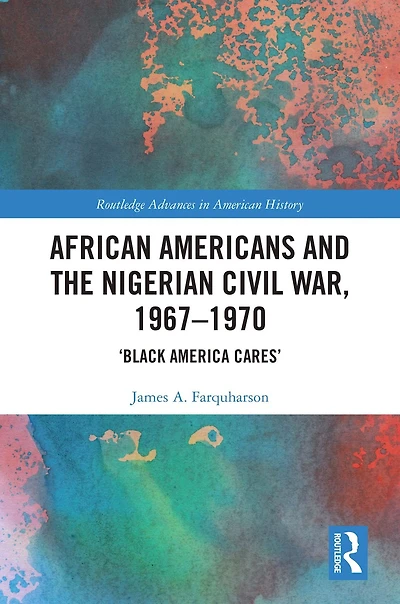 African Americans and the Nigerian Civil War, 1967-1970: 'Black America Cares'
