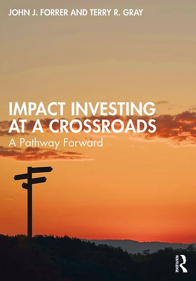 Impact Investing at A Crossroads: Pathway Forward
