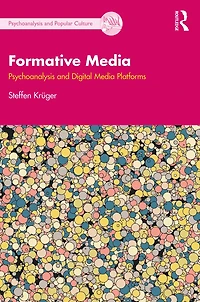 Formative Media: Psychoanalysis and Digital Media Platforms