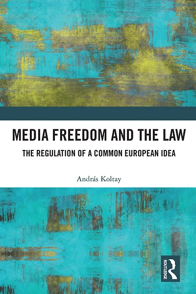 Media Freedom and The Law: Regulation of a Common European Idea