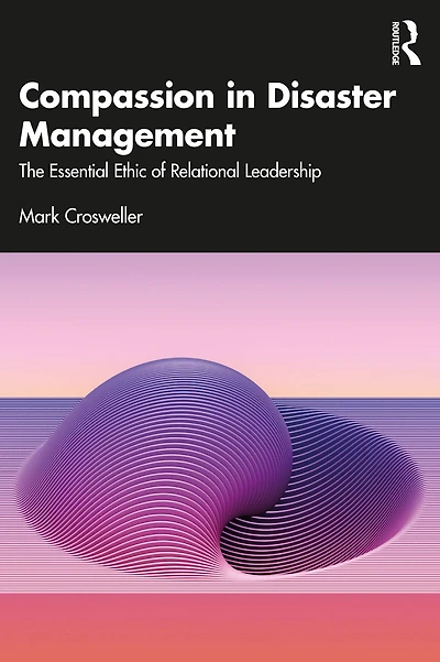 Compassion Disaster Management: The Essential Ethic of Relational Leadership