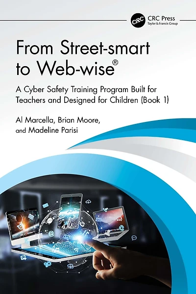 From Street-smart to Web-wise®: A Cyber Safety Training Program Built for Teachers and Designed Children (Book 3)