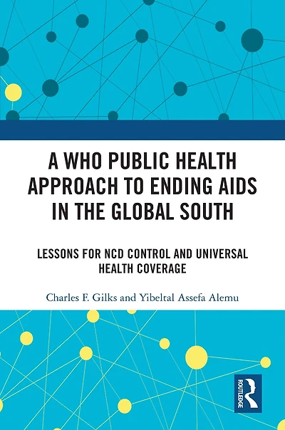 A WHO Public Health Approach to Ending AIDS the Global South: Lessons for NCD Control and Universal Coverage