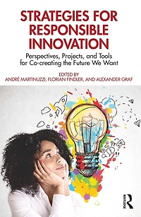 Strategies for Responsible Innovation: Perspectives, Projects, and Tools Co-creating the Future We Want