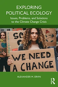 Exploring Political Ecology: Issues, Problems, and Solutions to the Climate Change Crisis