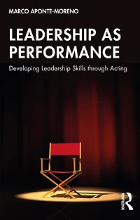 Leadership as Performance: Developing Skills through Acting