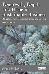 Degrowth, Depth and Hope Sustainable Business: Reflections from Denmark, Finland Sweden