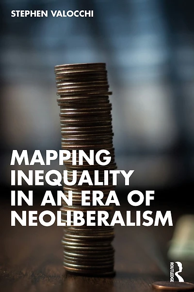 Mapping Inequality an Era of Neoliberalism