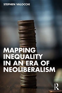 Mapping Inequality an Era of Neoliberalism