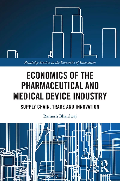 Economics of the Pharmaceutical and Medical Device Industry: Supply Chain, Trade Innovation