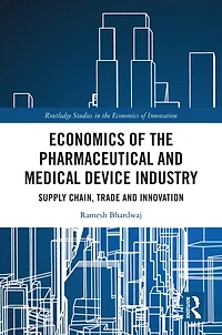 Economics of the Pharmaceutical and Medical Device Industry: Supply Chain, Trade Innovation