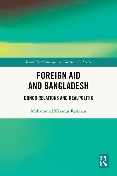 Foreign Aid and Bangladesh: Donor Relations Realpolitik