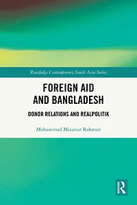 Foreign Aid and Bangladesh: Donor Relations Realpolitik