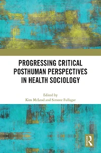 Progressing Critical Posthuman Perspectives Health Sociology