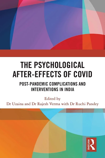 The Psychological After-Effects of Covid: Post-Pandemic Complications and Interventions India