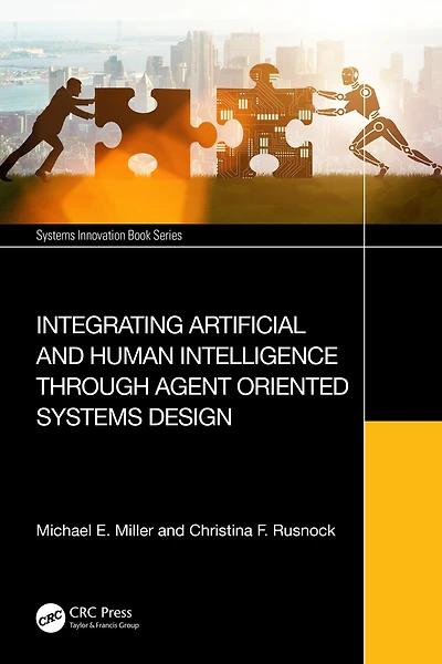 Integrating Artificial and Human Intelligence through Agent Oriented Systems Design