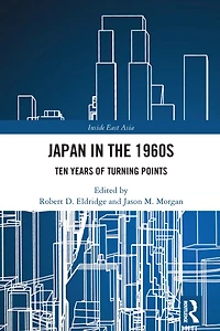 Japan the 1960s: Ten Years of Turning Points