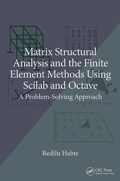 Matrix Structural Analysis and the Finite Element Methods Using Scilab Octave: A Problem-Solving Approach