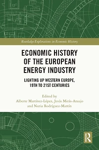 Economic History of the European Energy Industry: Lighting up Western Europe, 19th to 21st centuries